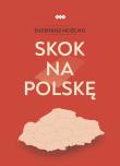 Skok na Polskę. Autor: Możejko Eugeniusz. Dadada.pl Okładka książki Skok na Polskę