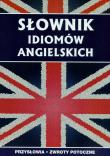Słownik idiomów angielskich. Autor: Strzeszewska Anna. Dadada.pl Okładka książki Słownik idiomów angielskich