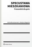 Specustawa mieszkaniowa. Autor: Bursztynowicz Michał, Sługocka Martyna. Dadada.pl Okładka książki Specustawa mieszkaniowa