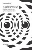 Teleepistemologia.. Autor: Kowalczyk Tomasz. Dadada.pl Okładka książki Teleepistemologia.