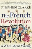 The French Revolution and What Went Wrong. Autor: Stephen Clarke. Dadada.pl Okładka książki The French Revolution and What Went Wrong