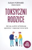 TOKSYCZNI RODZICE JAK SIĘ UWOLNIĆ OD BOLESNEJ SPUŚCIZNY I ROZPOCZĄĆ NOWE ŻYCIE WYD. 5. Autor: Susan Forward. Dadada.pl Okładka książki TOKSYCZNI RODZICE JAK SIĘ UWOLNIĆ OD BOLESNEJ SPUŚCIZNY I ROZPOCZĄĆ NOWE ŻYCIE WYD. 5