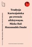 Okładka książki Tradycja Kartezjańska po zwrocie afektywnym Reasonable Doubt: konteksty