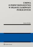 Okładka książki Umowa o podwykonawstwo w prawie zamówień publicznych