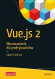 VUE.JS 2 WPROWADZENIE DLA PROFESJONALISTÓW. Autor: Freeman Adam. Dadada.pl Okładka książki VUE.JS 2 WPROWADZENIE DLA PROFESJONALISTÓW