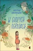 W cudzych ogrodach. Autor: Chołoniewska Krystyna. Dadada.pl Okładka książki W cudzych ogrodach