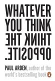 Whatever You Think, Think the Opposite. Autor: Arden Paul. Dadada.pl Okładka książki Whatever You Think, Think the Opposite
