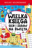 Okładka książki Wielkie kolorowanie. Wielka księga gier i zabaw na święta