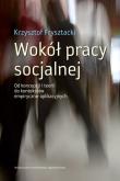 Wokół pracy socjalnej. Autor: Frysztacki Krzysztof. Dadada.pl Okładka książki Wokół pracy socjalnej