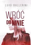 WRÓĆ DO MNIE. Autor: Luigi Ballerini. Dadada.pl Okładka książki WRÓĆ DO MNIE