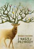 Z naszej przyrody. Autor: Bohdan Dyakowski. Dadada.pl Okładka książki Z naszej przyrody