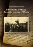 Z Włocławka nad Bzurę Dziennik z września 1939 roku. Autor: Frąckiewicz Eugeniusz. Dadada.pl Okładka książki Z Włocławka nad Bzurę Dziennik z września 1939 roku