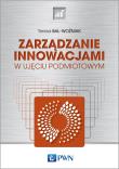 ZARZĄDZANIE INNOWACJAMI W UJĘCIU PODMIOTOWYM. Autor: Bal-Woźniak Teresa. Dadada.pl Okładka książki ZARZĄDZANIE INNOWACJAMI W UJĘCIU PODMIOTOWYM