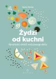 Żydzi od kuchni. Opowieści wokół rodzinnego stołu. Autor: Merlak Hanna. Dadada.pl Okładka książki Żydzi od kuchni. Opowieści wokół rodzinnego stołu