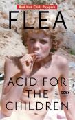 Acid for the Children. Wspomnienia legendarnego... Autor: Michael Flea Balzary. Dadada.pl Okładka książki Acid for the Children. Wspomnienia legendarnego..