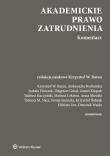 Akademickie prawo zatrudnienia Komentarz. Autor: Izabela Florczak, Zbigniew Góralewicz, Książek Daniel, Lekston Mariusz, Musiała Anna, Iwona Sierocka, Krzysztof Ślebzak (red.), Baran Krzysztof Wojciech, Tadeusz Nyczek (oprac.), Wajda Dominika. Dadada.pl Okładka książki Akademickie prawo zatrudnienia Komentarz