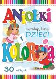 ANIOŁKI SIĘ RADUJĄ KIEDY DZIECI KOLORUJĄ 1. Autor: Wejner Wojciech. Dadada.pl Okładka książki ANIOŁKI SIĘ RADUJĄ KIEDY DZIECI KOLORUJĄ 1