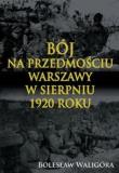 Okładka książki Bój na przedmościu Warszawy w sierpniu 1920 roku