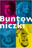 Buntowniczki. Niezwykłe Polki, które robiły.... Autor: Andrzej Fedorowicz. Dadada.pl Okładka książki Buntowniczki. Niezwykłe Polki, które robiły...