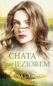 CHATA NAD JEZIOREM WYD. KIESZONKOWE. Autor: Roma J. Fiszer. Dadada.pl Okładka książki CHATA NAD JEZIOREM WYD. KIESZONKOWE