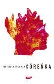 Córeńka. Autor: Wojciech Tochman. Dadada.pl Okładka książki Córeńka