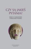 Czy są jakieś pytania? Szkice o najnowszej literaturze polskiej / Instytut Literatury. Autor: Opracowanie zbiorowe. Dadada.pl Okładka książki Czy są jakieś pytania? Szkice o najnowszej literaturze polskiej / Instytut Literatury