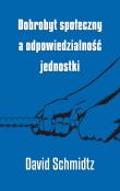 Dobrobyt społeczny a odpowiedzialność jednostki. Autor: Schmidtz David. Dadada.pl Okładka książki Dobrobyt społeczny a odpowiedzialność jednostki
