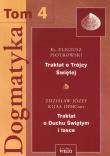 Dogmatyka t.4 Traktat o Trójcy Świętej Traktat o Duchu Świętym i łasce. Autor: Piotrowski Eligiusz, Kijas Zdzisław Józef. Dadada.pl Okładka książki Dogmatyka t.4 Traktat o Trójcy Świętej Traktat o Duchu Świętym i łasce