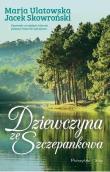 Dziewczyna ze Szczepankowa DL. Autor: Jacek Skowroński, Maria Ulatowska. Dadada.pl Okładka książki Dziewczyna ze Szczepankowa DL