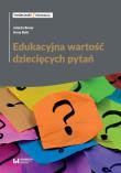 Edukacyjna wartość dziecięcych pytań. Autor: Jolanta Bonar, Buła Anna. Dadada.pl Okładka książki Edukacyjna wartość dziecięcych pytań