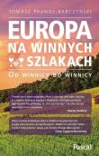 Europa na winnych szlakach. Od winnicy do winnicy. Autor: Prange-Barczyński Tomasz. Dadada.pl Okładka książki Europa na winnych szlakach. Od winnicy do winnicy