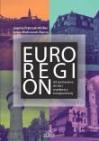 Euroregion Od partnerstwa do sieci współpracy transgranicznej. Autor: Frątczak-Müller Joanna, Mielczarek-Żejmo Anna. Dadada.pl Okładka książki Euroregion Od partnerstwa do sieci współpracy transgranicznej