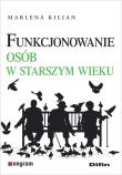 Funkcjonowanie osób w starszym wieku. Autor: Marlena Kilian. Dadada.pl Okładka książki Funkcjonowanie osób w starszym wieku