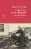Gdyby Polacy nie byli Polakami. Kresowa.... Autor: Pestka Wojciech. Dadada.pl Okładka książki Gdyby Polacy nie byli Polakami. Kresowa...