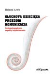Głuchota dziecięca. Prozodia. Komunikacja.. Autor: Liwo Helena. Dadada.pl Okładka książki Głuchota dziecięca. Prozodia. Komunikacja.