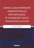 Okładka książki Gmina jako podmiot administracji świadczącej w zakresie usług niematerialnych