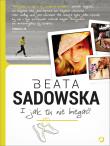 I jak tu nie biegać! (autograf). Autor: Beata Sadowska (red.). Dadada.pl Okładka książki I jak tu nie biegać! (autograf)