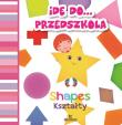 Idę do przedszkola Kształty Shapes. Autor: Grzankowska Ewelina. Dadada.pl Okładka książki Idę do przedszkola Kształty Shapes
