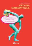 IGRZYSKA MATEMATYCZNE. Autor: Szczepaniak Jakub. Dadada.pl Okładka książki IGRZYSKA MATEMATYCZNE