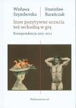 Okładka książki INNE POZYTYWNE UCZUCIA TEŻ WCHODZĄ W GRĘ KORESPONDENCJA 1972-2011