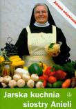 Okładka książki JARSKA KUCHNIA SIOSTRY ANIELI-SALWATOR