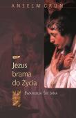 Jezus - brama do życia. Ewangelia św. Jana. Autor: Anselm Grün. Dadada.pl Okładka książki Jezus - brama do życia. Ewangelia św. Jana