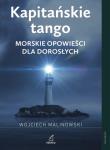 Kapitańskie tango Morskie opowieści dla dorosłych. Autor: Wojciech Malinowski. Dadada.pl Okładka książki Kapitańskie tango Morskie opowieści dla dorosłych