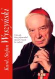 KARD. STEFAN WYSZYŃSKI CZŁOWIEK KTÓRY POPROWADZIŁ KOŚCIÓŁ I NARÓD KU WOLNOŚCI. Autor: Stefaniak Piotr. Dadada.pl Okładka książki KARD. STEFAN WYSZYŃSKI CZŁOWIEK KTÓRY POPROWADZIŁ KOŚCIÓŁ I NARÓD KU WOLNOŚCI