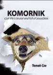 Komornik czyli life is brutal and full of zasadzkas. Autor: Kleszcze Tomasz. Dadada.pl Okładka książki Komornik czyli life is brutal and full of zasadzkas