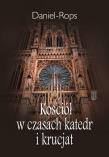 Kościół w czasach katedr i krucjat. Autor: Daniel-Rops Henri. Dadada.pl Okładka książki Kościół w czasach katedr i krucjat