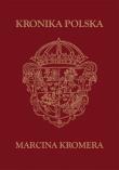 Kronika Polska Marcina Kromera. Autor: Opracowanie zbiorowe. Dadada.pl Okładka książki Kronika Polska Marcina Kromera