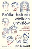 KRÓTKA HISTORIA WIELKICH UMYSŁÓW GENIALNI MATEMATYCY I ICH ARCYDZIEŁA (DUŻE LITERY). Autor: Ian Stewart. Dadada.pl Okładka książki KRÓTKA HISTORIA WIELKICH UMYSŁÓW GENIALNI MATEMATYCY I ICH ARCYDZIEŁA (DUŻE LITERY)