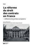 La réforme du droit des contrats en France - réflexions de juristes européens. Autor: Mariola Lemonier, Reiner Schulze, Dagmara Skupień (red.). Dadada.pl Okładka książki La réforme du droit des contrats en France - réflexions de juristes européens
