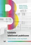 Łódzkie biblioteki publiczne. Autor: Antczak Mariola, Czapnik Grzegorz, Gruszka Zbigniew. Dadada.pl Okładka książki Łódzkie biblioteki publiczne